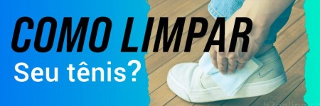 Limpar o tênis. 4 cuidados que você deve saber