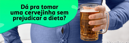 Dá pra tomar uma cervejinha sem prejudicar a dieta?